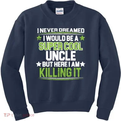 Super Cool Uncle Killing It Kids Sweatshirt