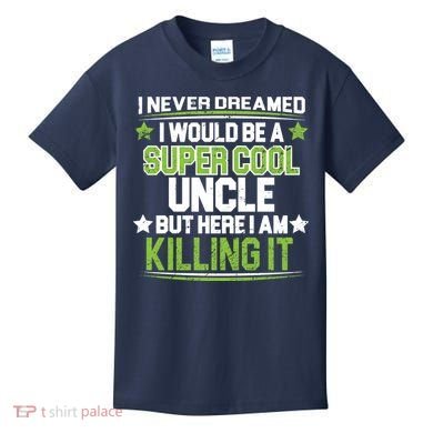 Super Cool Uncle Killing It Kids T-Shirt