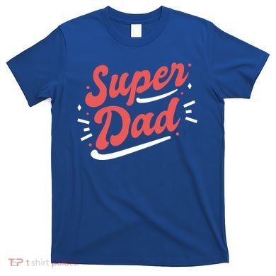 Super Dad Fathers Day T-Shirt
