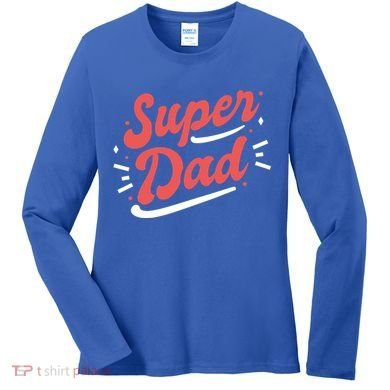 Super Dad Fathers Day Women's Long Sleeve Shirt