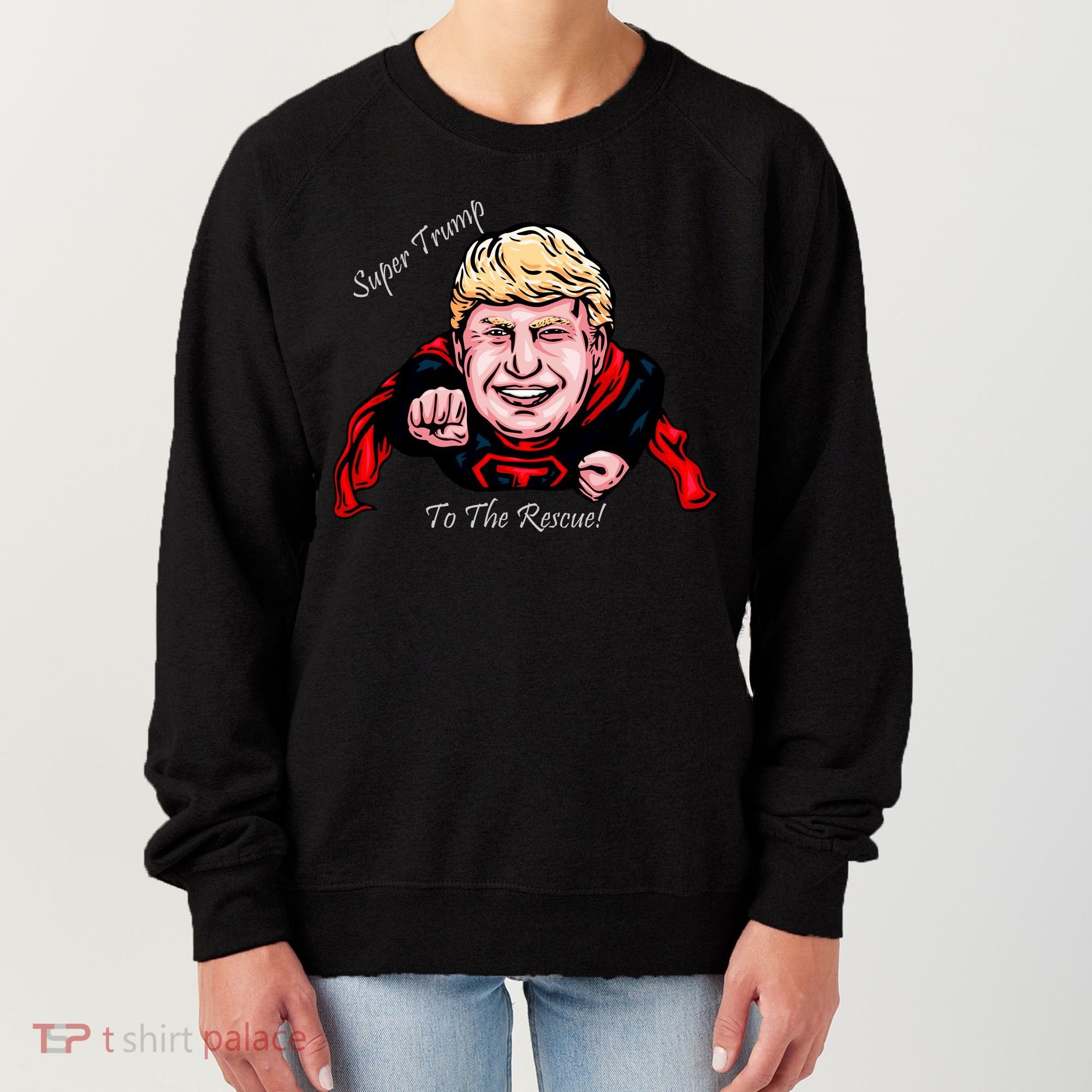 Super Donald Trump To The Rescue Women's Sweatshirt
