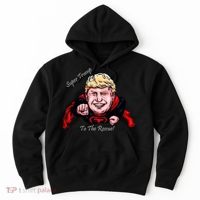 Super Donald Trump To The Rescue Hoodie