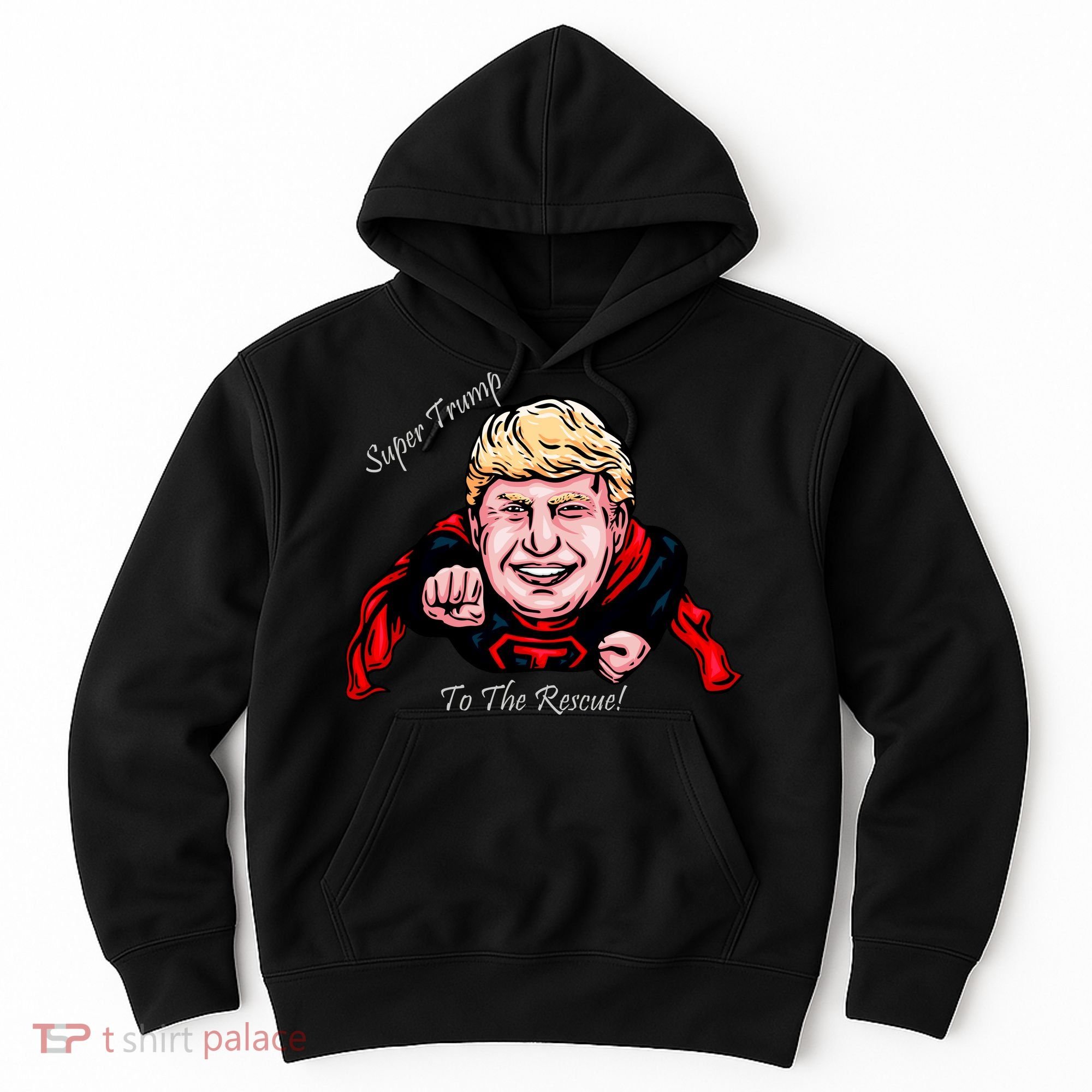 Super Donald Trump To The Rescue Hoodie