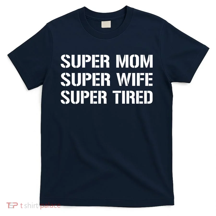 Super Mom Funny Gifts For Mothers T-Shirt