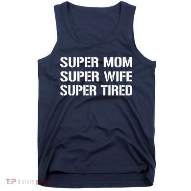Super Mom Funny Gifts For Mothers Tank Top