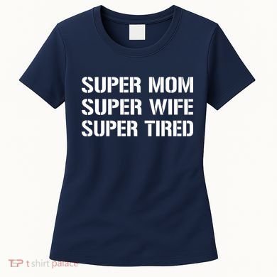 Super Mom Funny Gifts For Mothers Women's T-Shirt