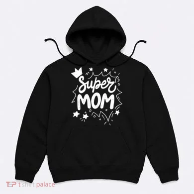 Super Mom Mothers Day Hoodie