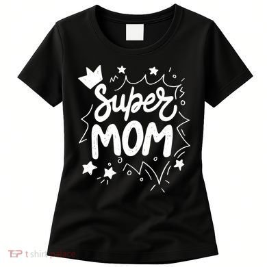 Super Mom Mothers Day Women's T-Shirt