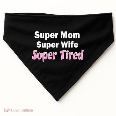 Super Mom Super Wife Super Tired USA-Made Doggie Bandana