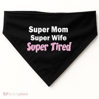 Super Mom Super Wife Super Tired USA-Made Doggie Bandana thumb 0