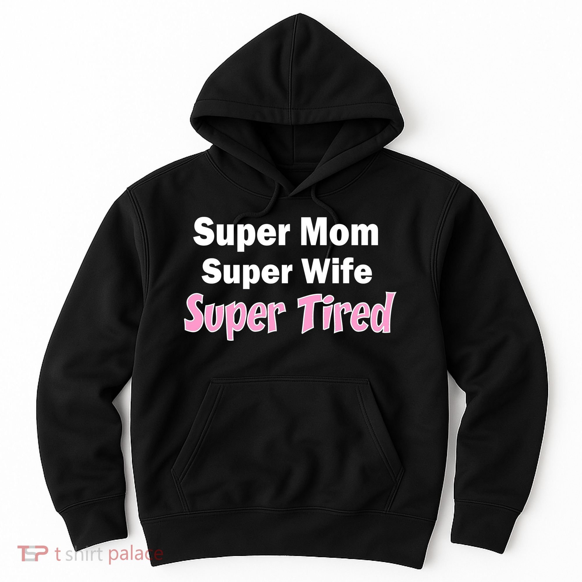 Super Mom Super Wife Super Tired Hoodie