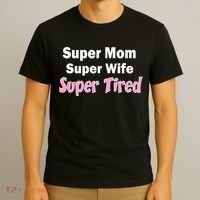Super Mom Super Wife Super Tired T-Shirt thumb 3