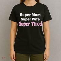 Super Mom Super Wife Super Tired T-Shirt thumb 4