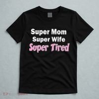 Super Mom Super Wife Super Tired T-Shirt thumb 5
