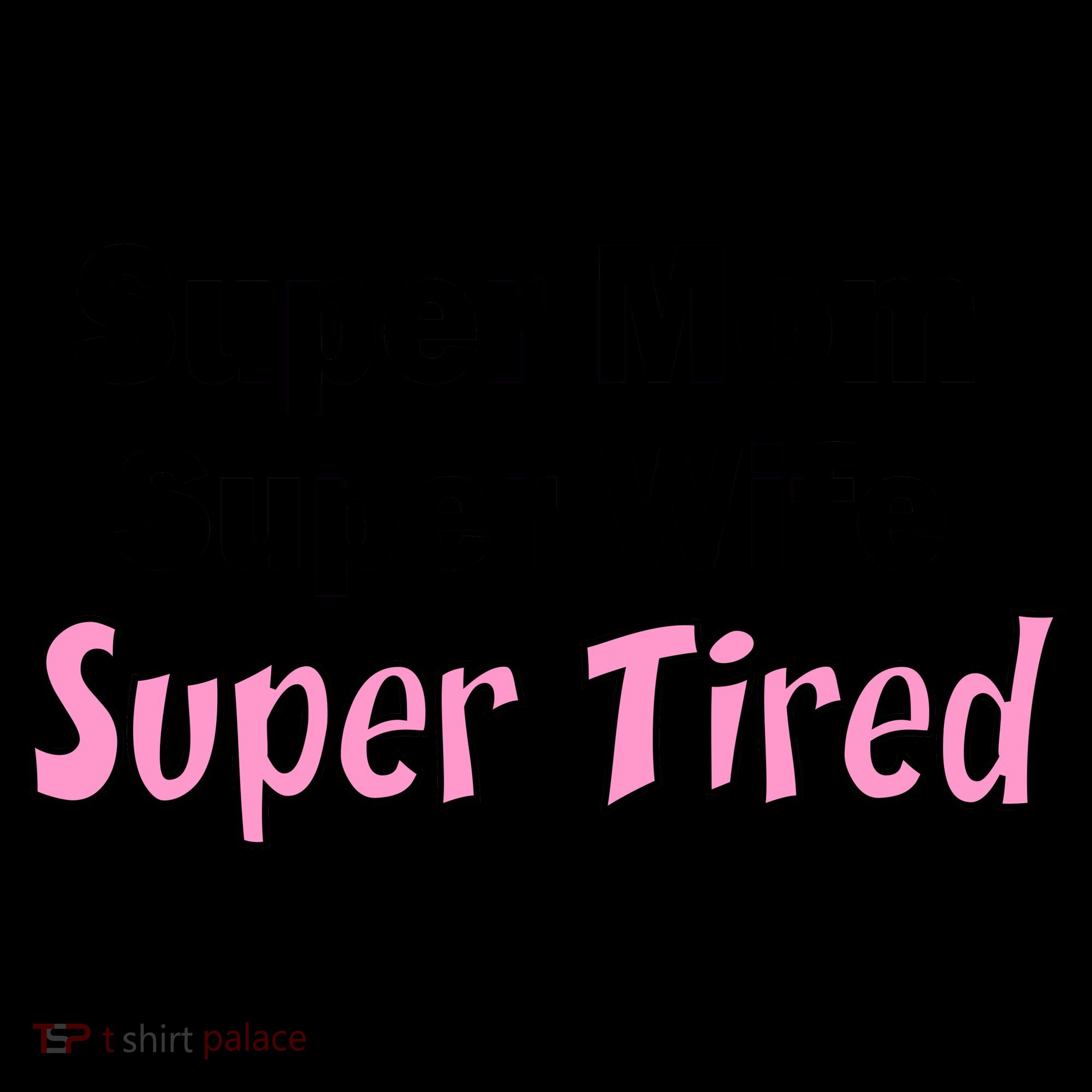 Super Mom Super Wife Super Tired Coffee Mug