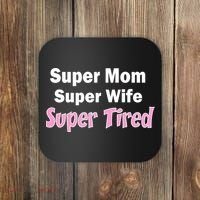 Super Mom Super Wife Super Tired Coaster thumb 0