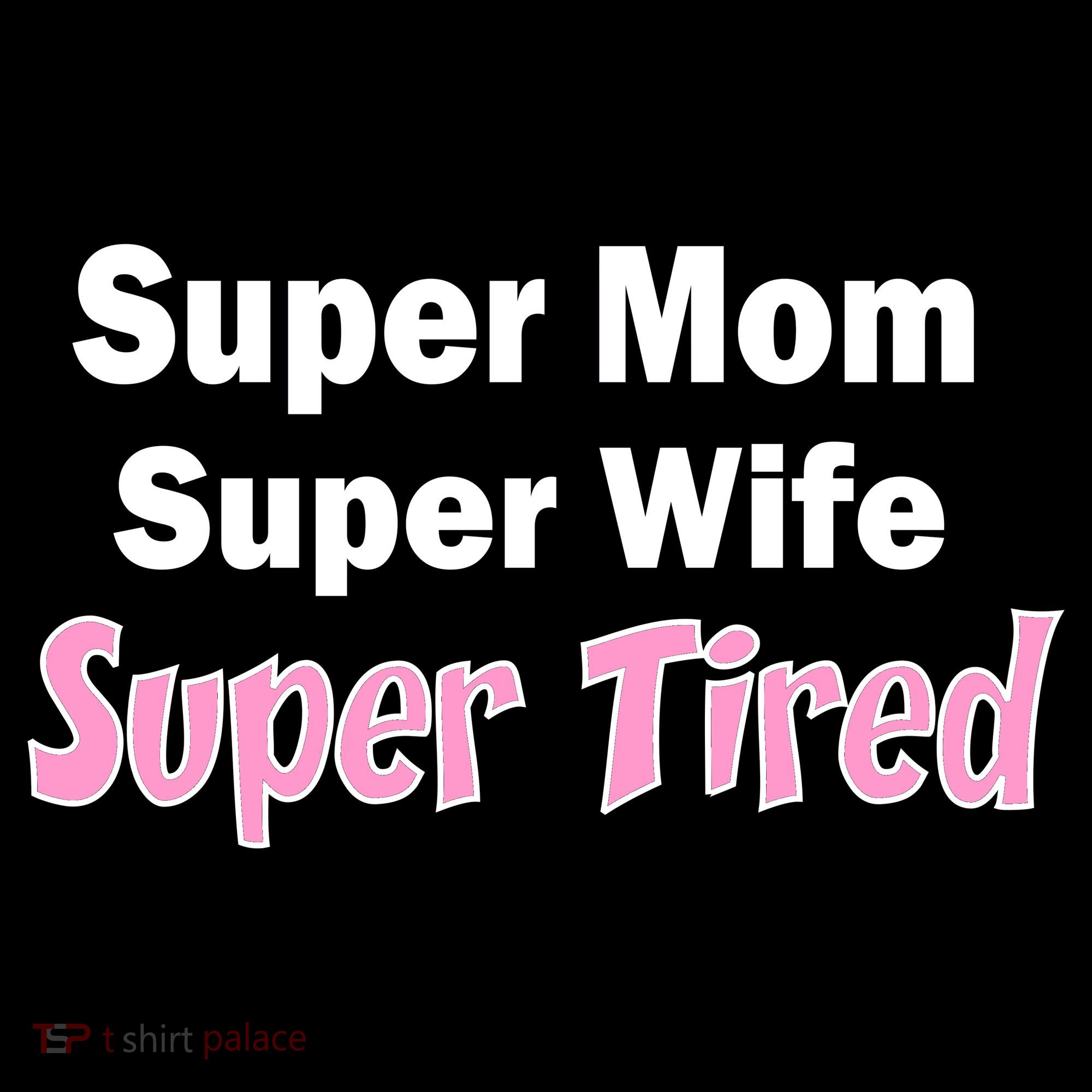 Super Mom Super Wife Super Tired Women's Hoodie