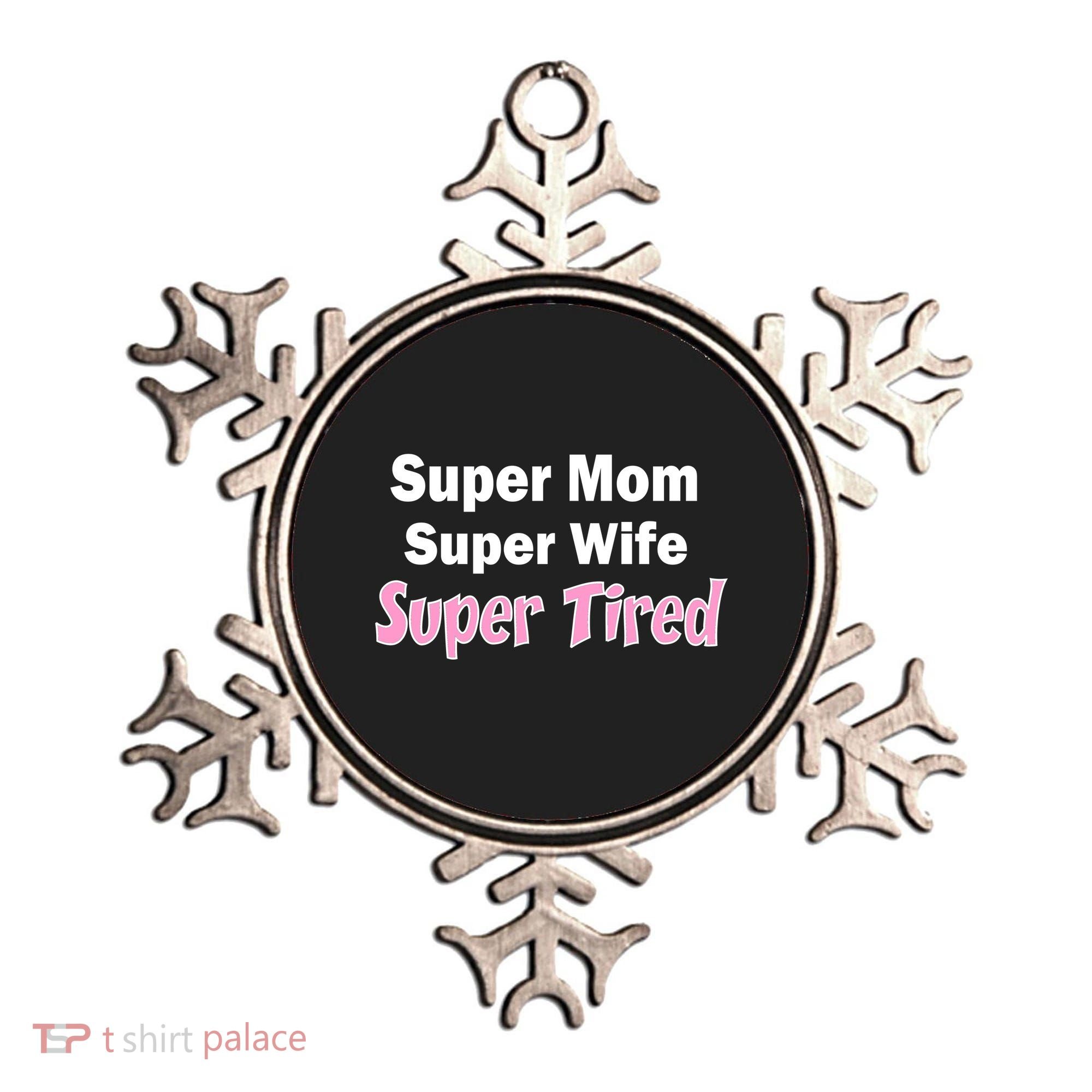 Super Mom Super Wife Super Tired Ornament