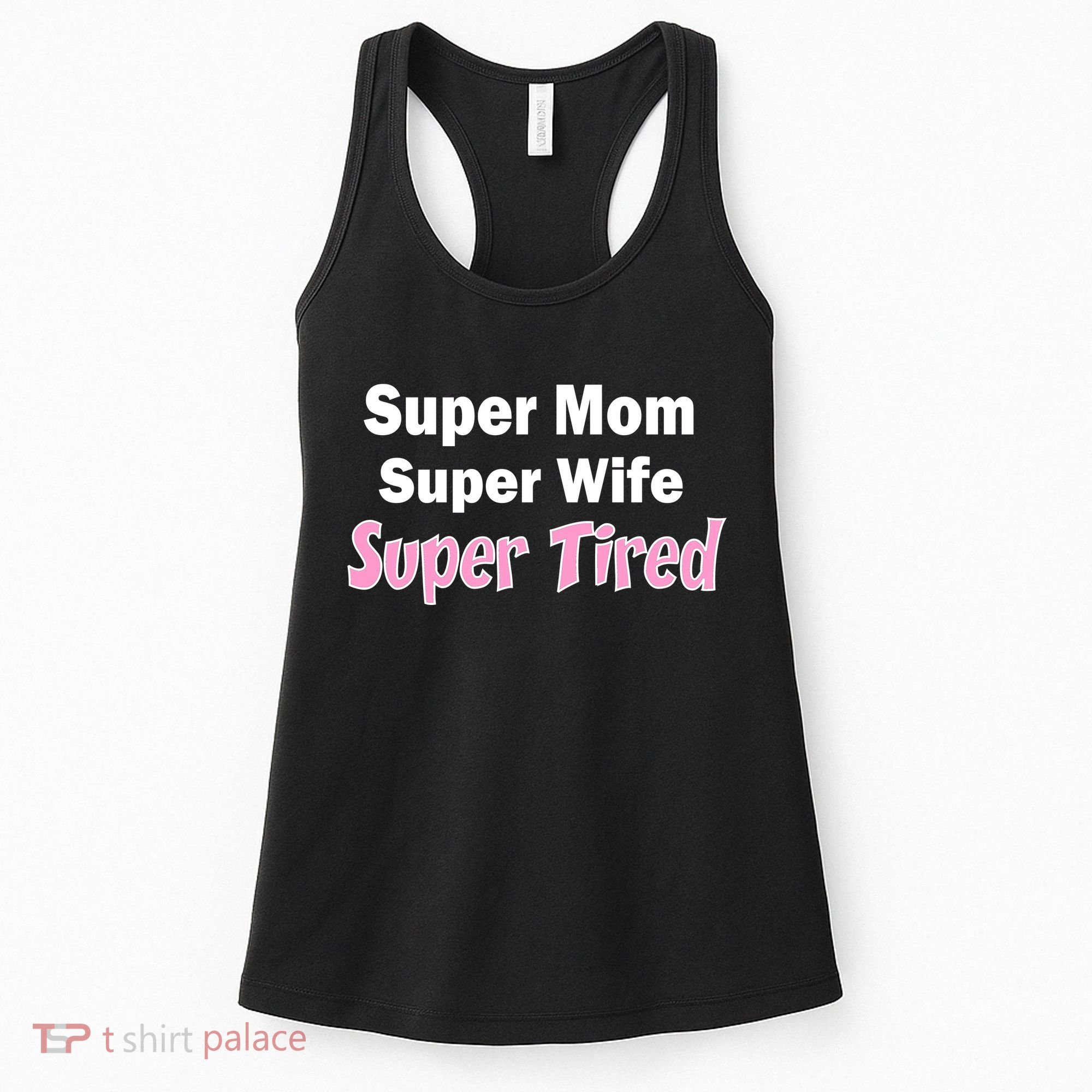 Super Mom Super Wife Super Tired Women's Tank Top