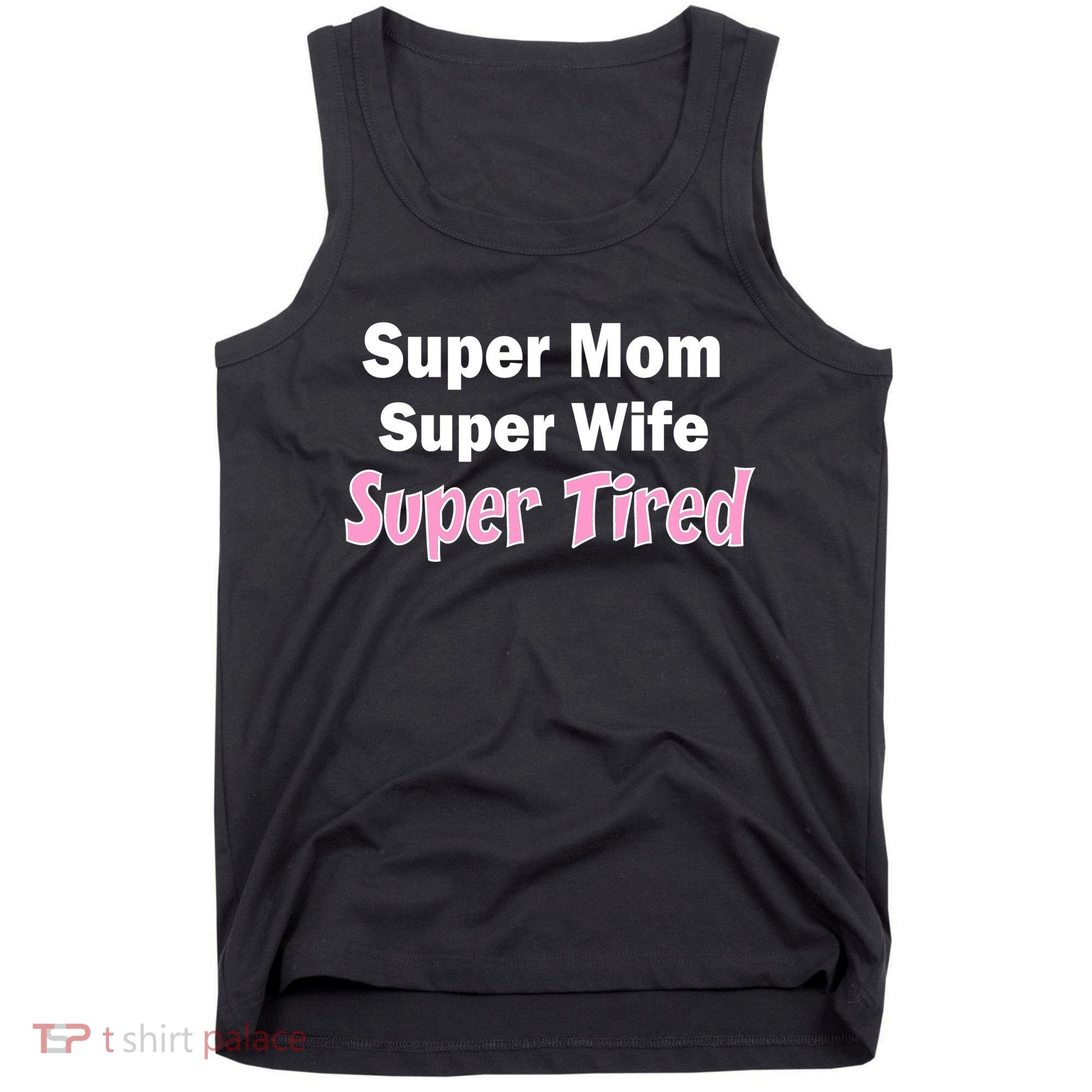 Super Mom Super Wife Super Tired Tank Top