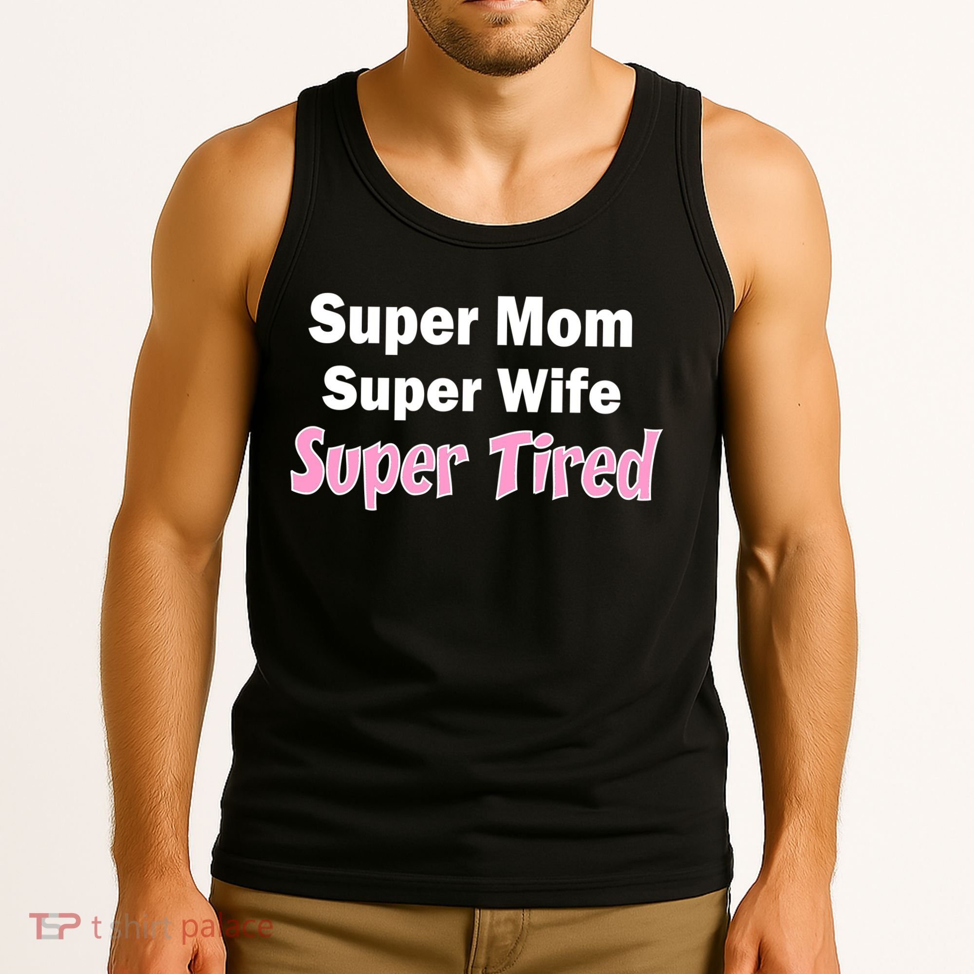 Super Mom Super Wife Super Tired Tank Top