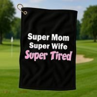 Super Mom Super Wife Super Tired Golf Towel thumb 1