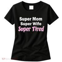 Super Mom Super Wife Super Tired Women's T-Shirt thumb 0