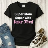 Super Mom Super Wife Super Tired Women's T-Shirt thumb 3