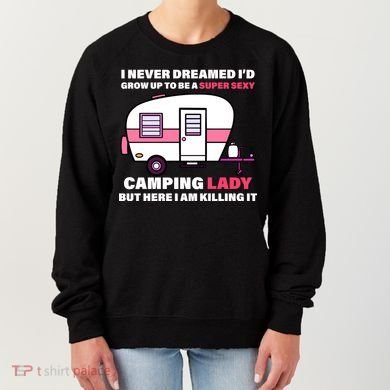 Super Sexy Camping Lady Killing It Women's Sweatshirt
