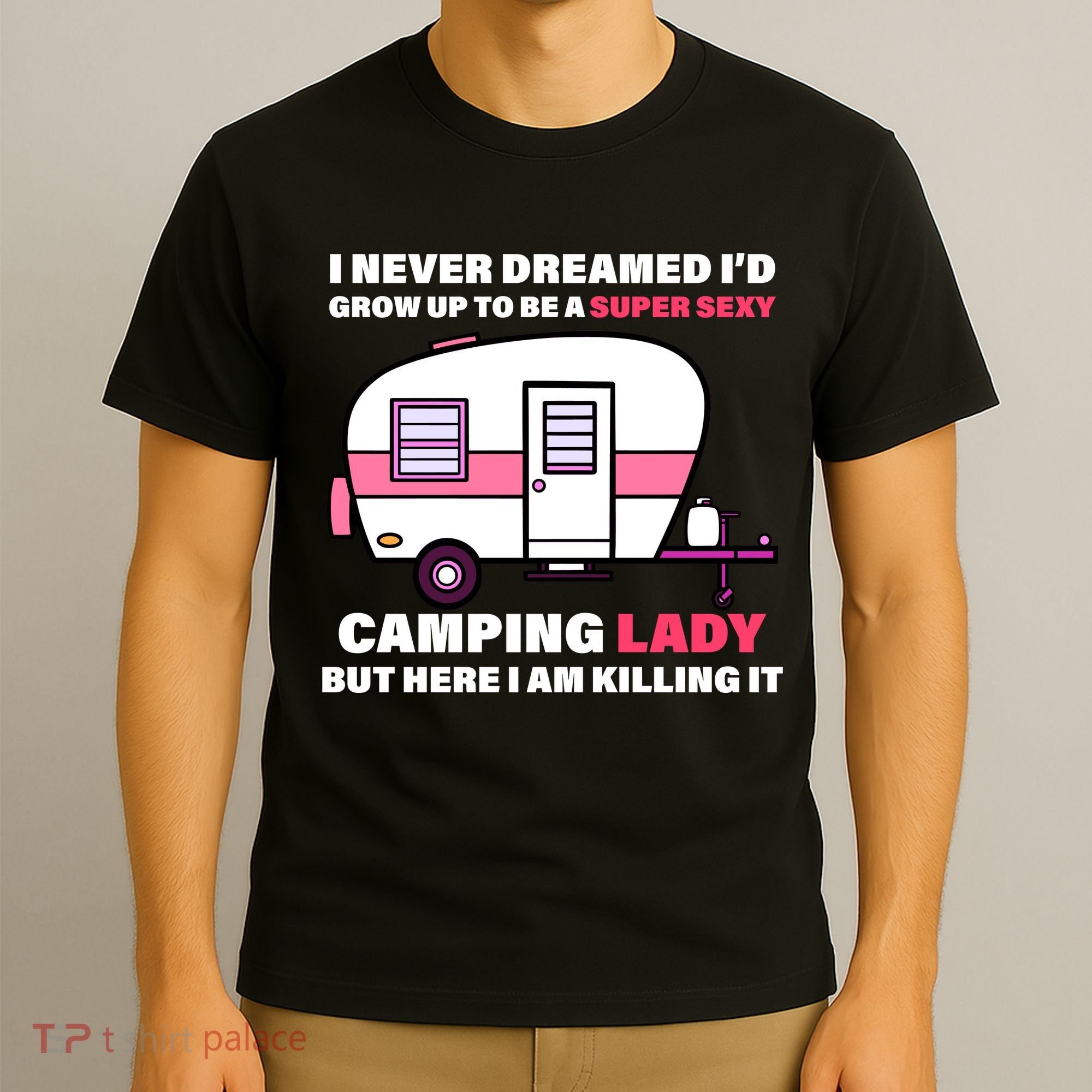 Super Sexy Camping Lady Killing It T-Shirt