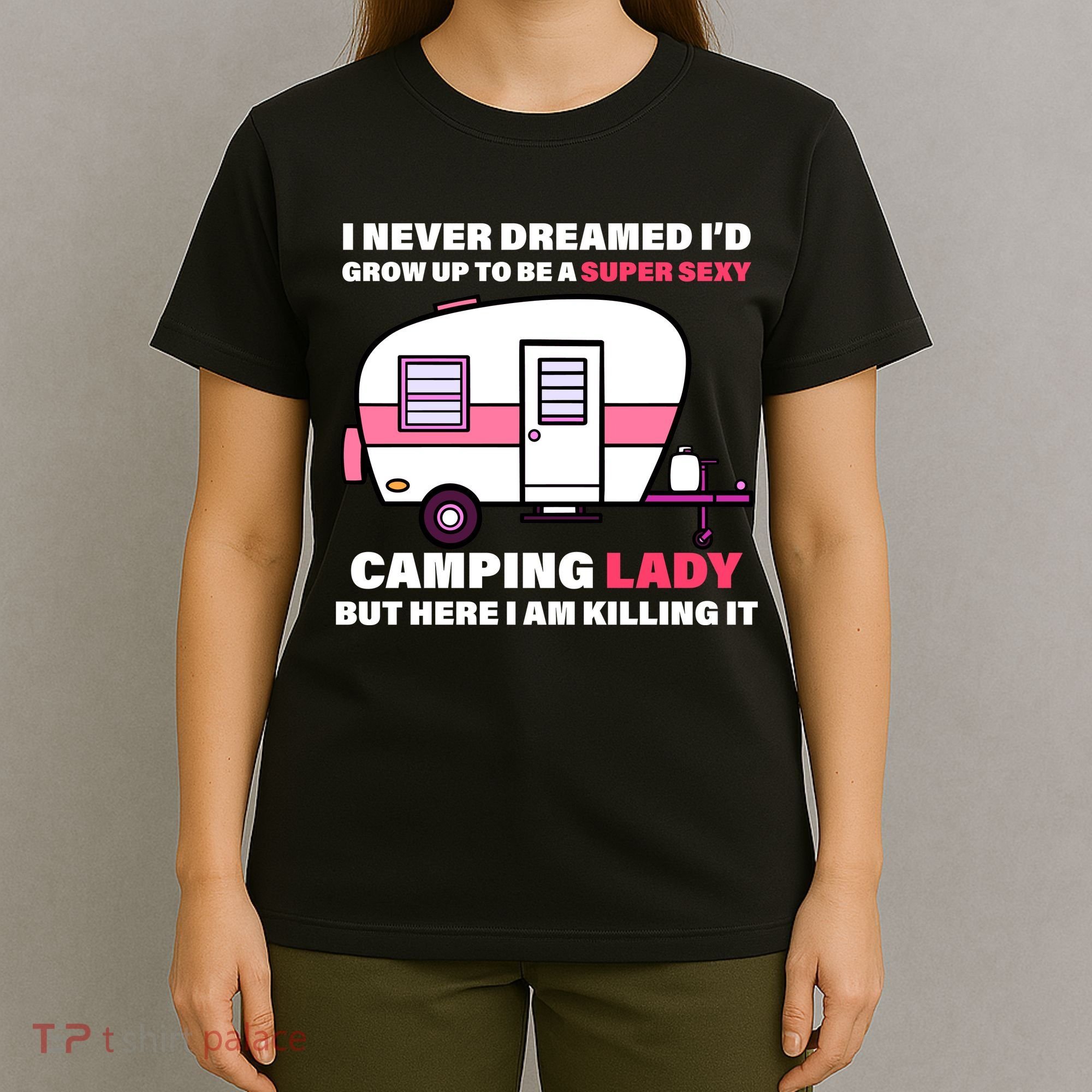 Super Sexy Camping Lady Killing It T-Shirt