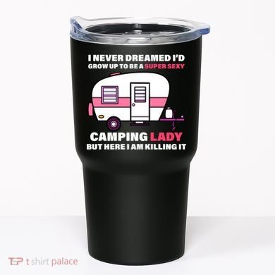 Super Sexy Camping Lady Killing It Tumbler