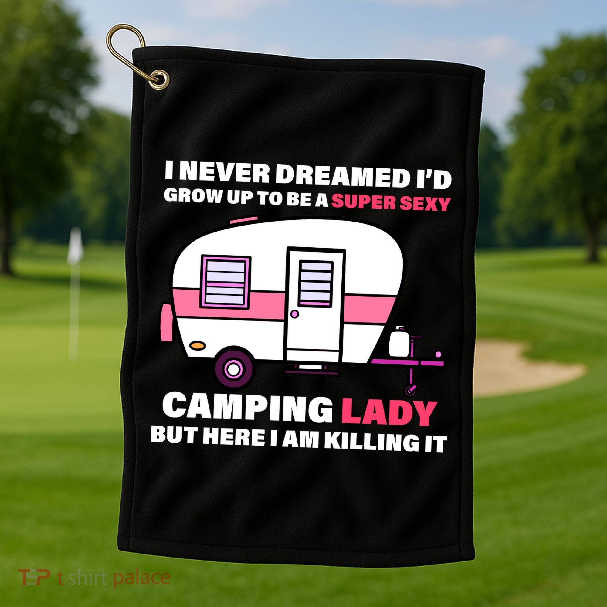 Super Sexy Camping Lady Killing It Golf Towel