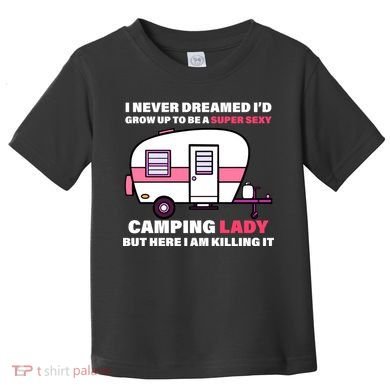 Super Sexy Camping Lady Killing It Toddler T-Shirt
