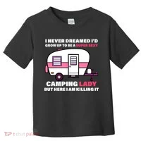 Super Sexy Camping Lady Killing It Toddler T-Shirt thumb 0