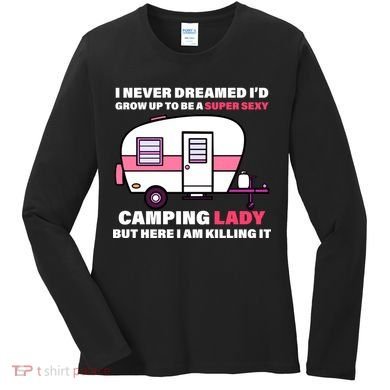 Super Sexy Camping Lady Killing It Women's Long Sleeve Shirt