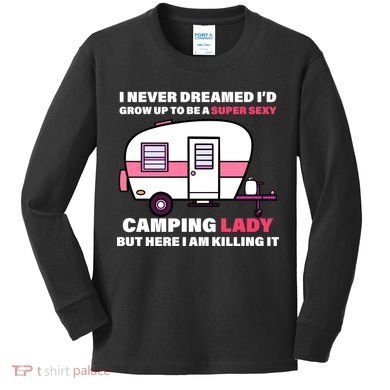 Super Sexy Camping Lady Killing It Kids Long Sleeve Shirt