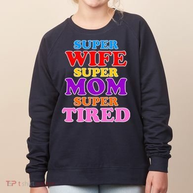 Super Wife Super Mom Super Tired Colorful Text Women's Sweatshirt