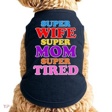 Super Wife Super Mom Super Tired Colorful Text Doggie Tank