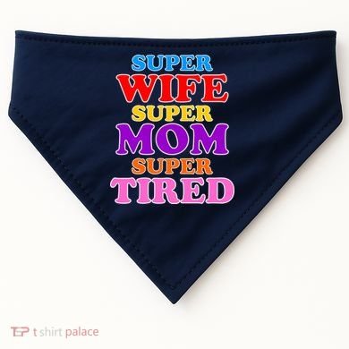 Super Wife Super Mom Super Tired Colorful Text USA-Made Doggie Bandana
