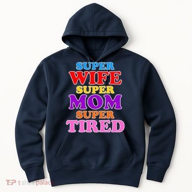 Super Wife Super Mom Super Tired Colorful Text Hoodie