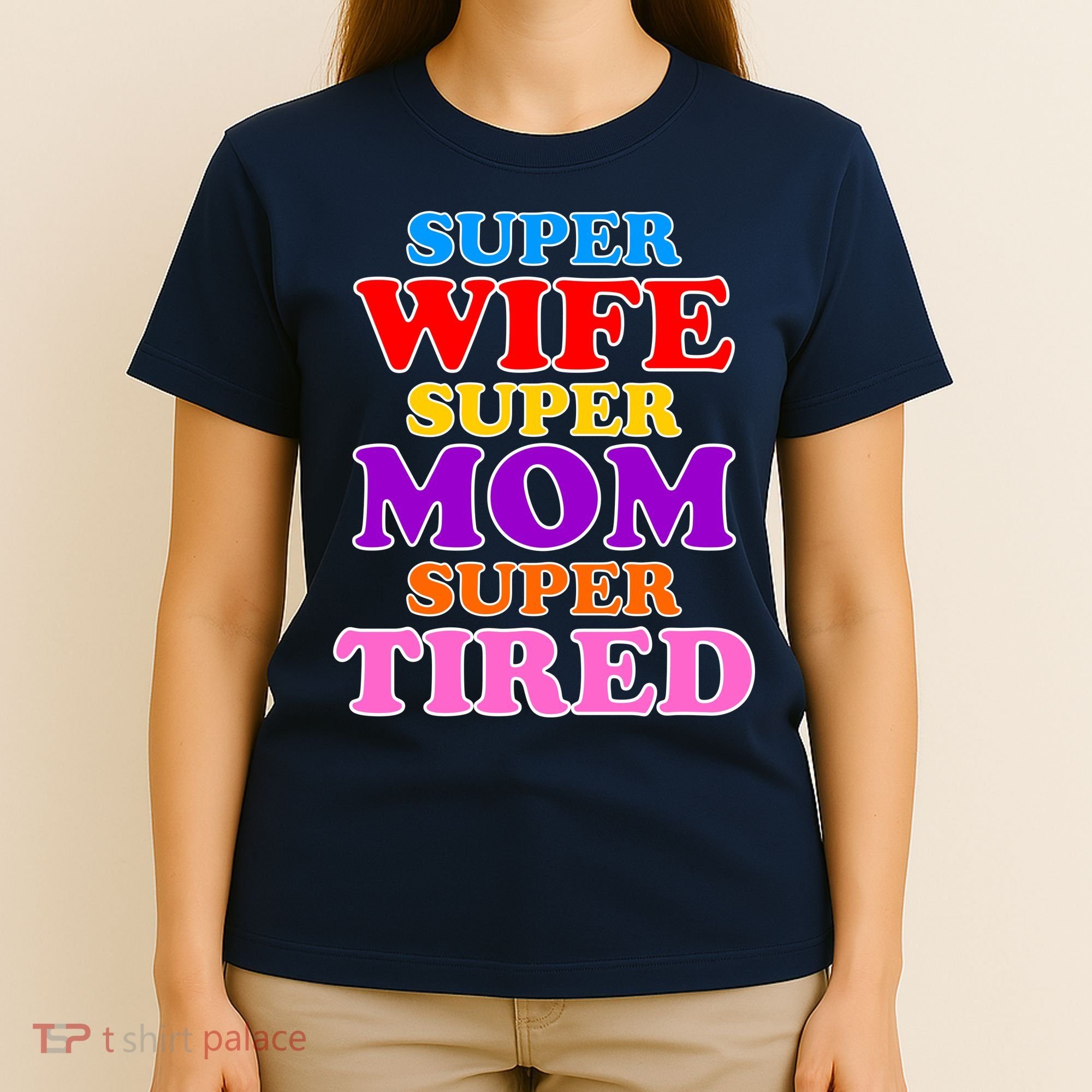 Super Wife Super Mom Super Tired Colorful Text T-Shirt