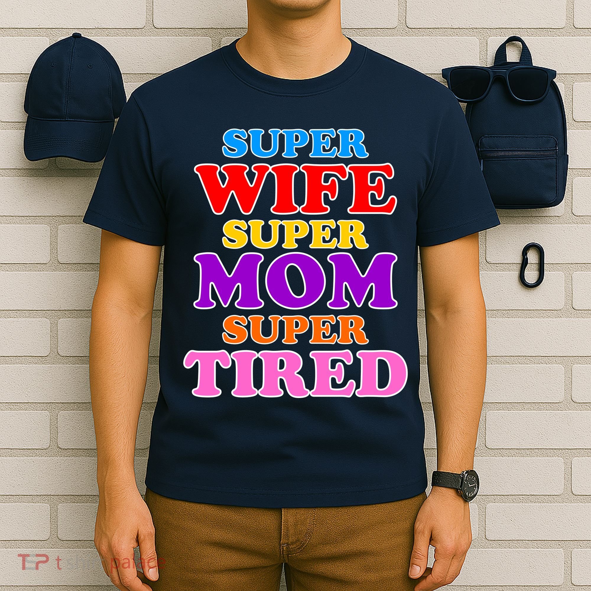 Super Wife Super Mom Super Tired Colorful Text T-Shirt