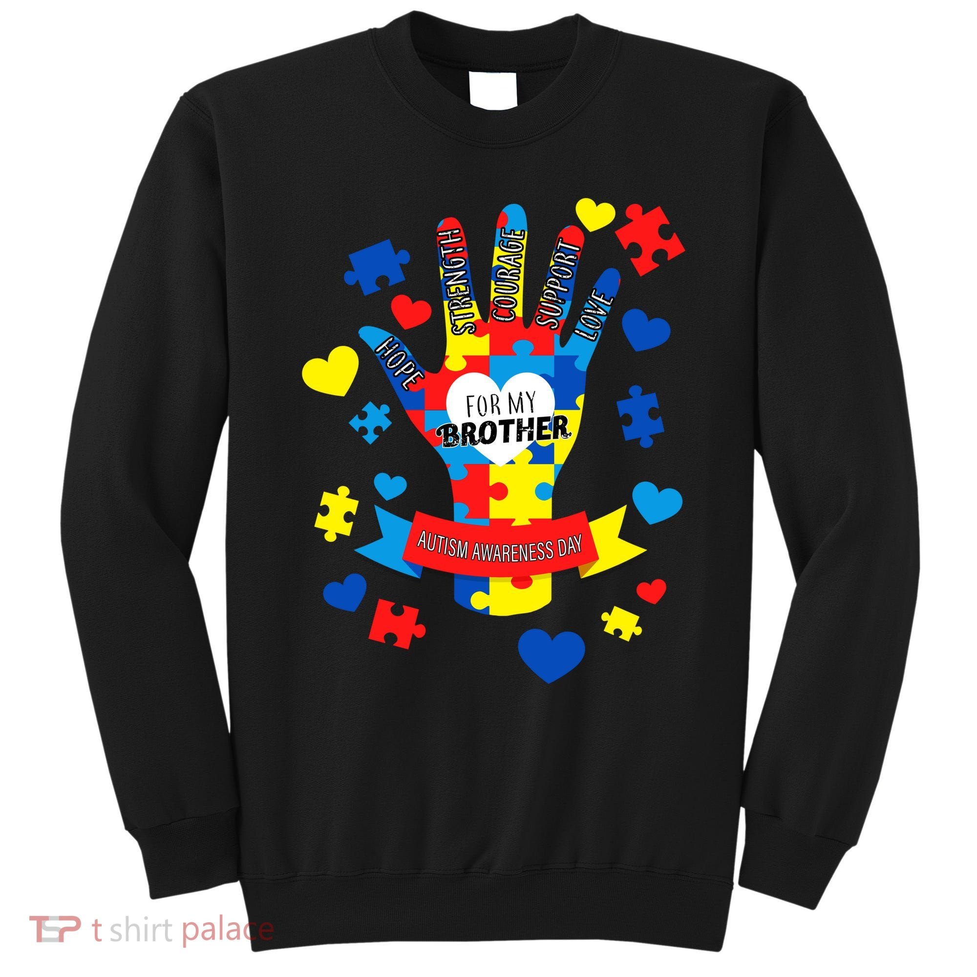 Support Autism Awareness Day For My Brother Sweatshirt