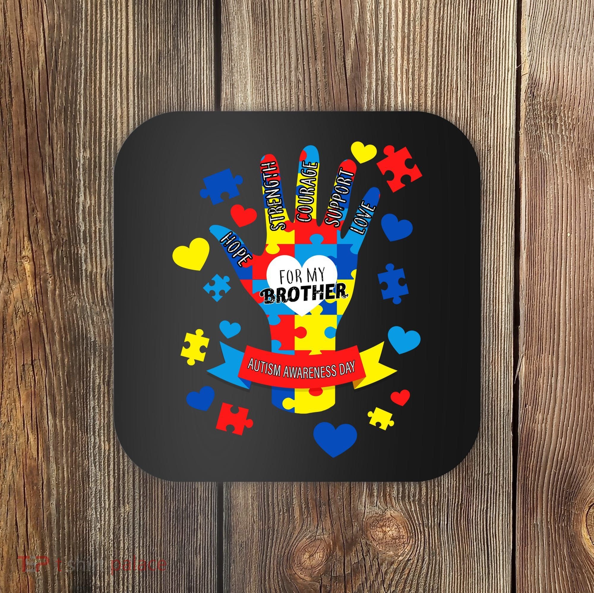 Support Autism Awareness Day For My Brother Coaster