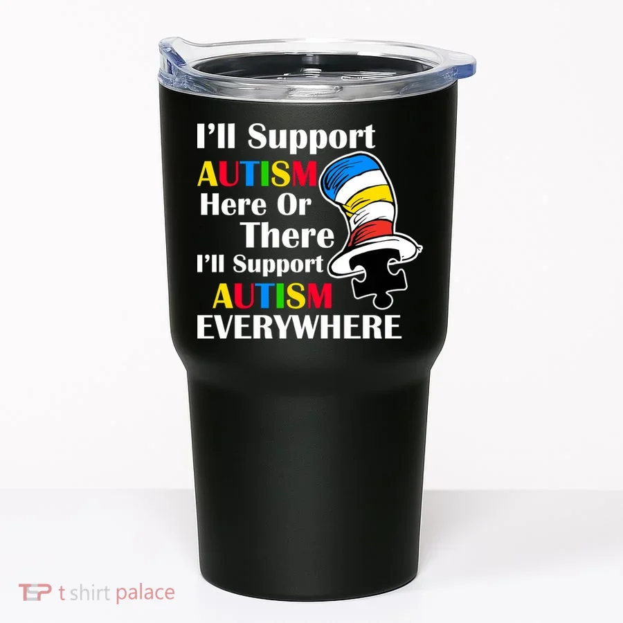 Support Autism Here Or There And Everywhere Tumbler