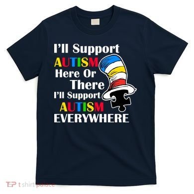 Support Autism Here Or There And Everywhere T-Shirt