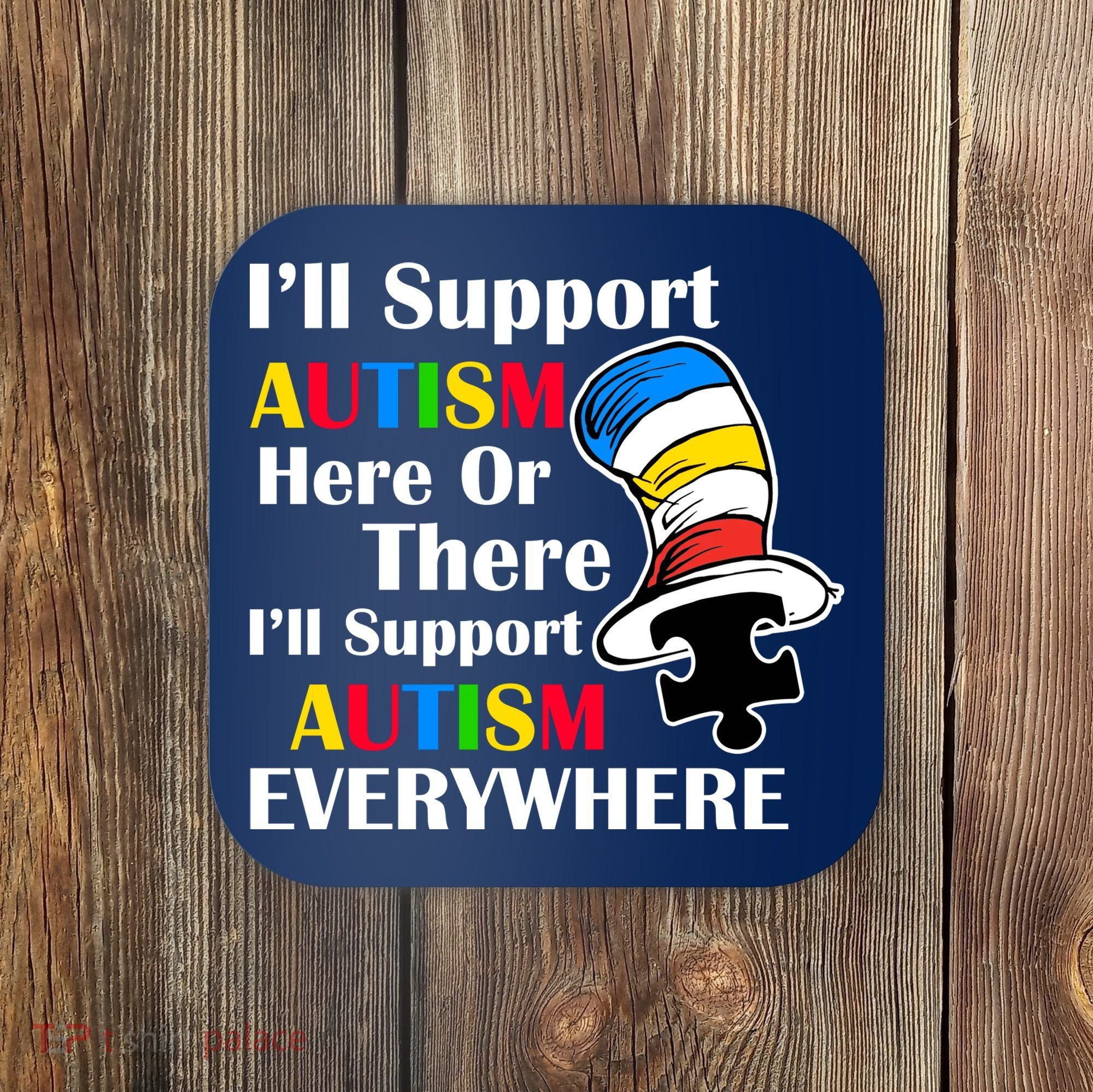 Support Autism Here Or There And Everywhere Coaster