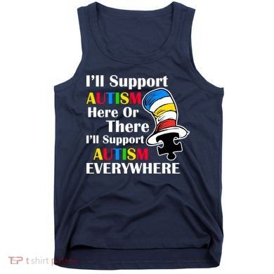 Support Autism Here Or There And Everywhere Tank Top