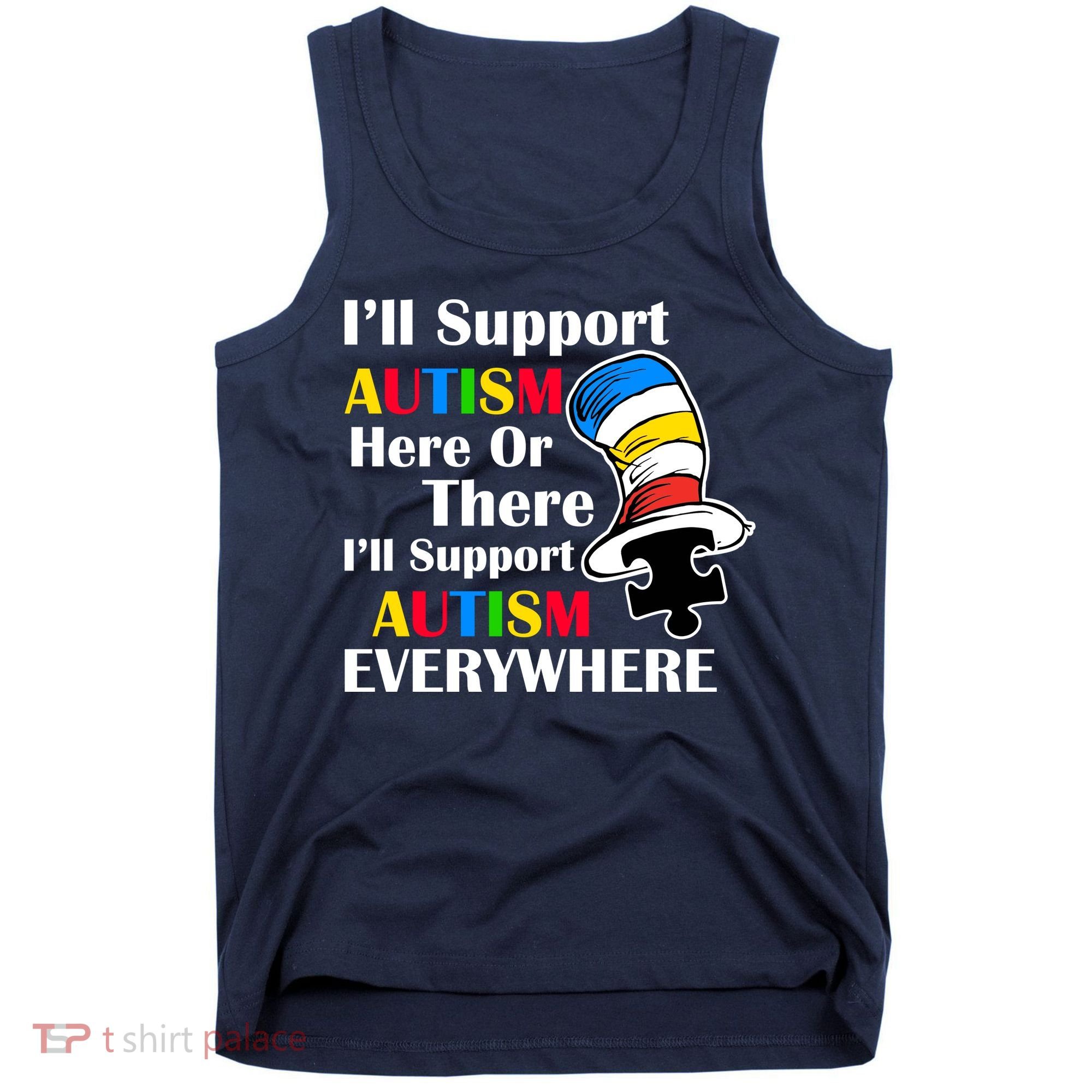 Support Autism Here Or There And Everywhere Tank Top